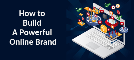 How to Build a Powerful Online Brand